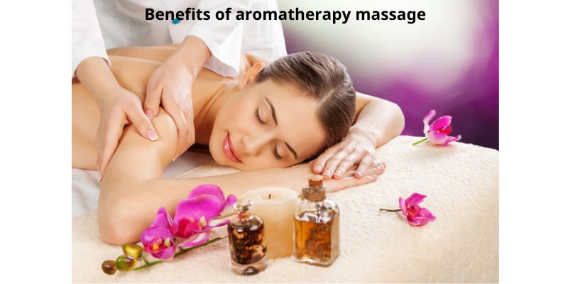 Benefits of aromatherapy massage